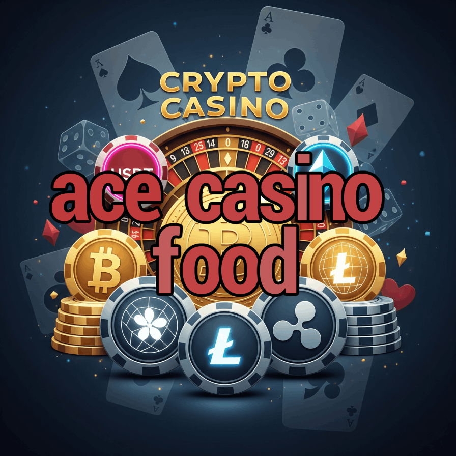 Ace Casino Food - Best Casino Dining